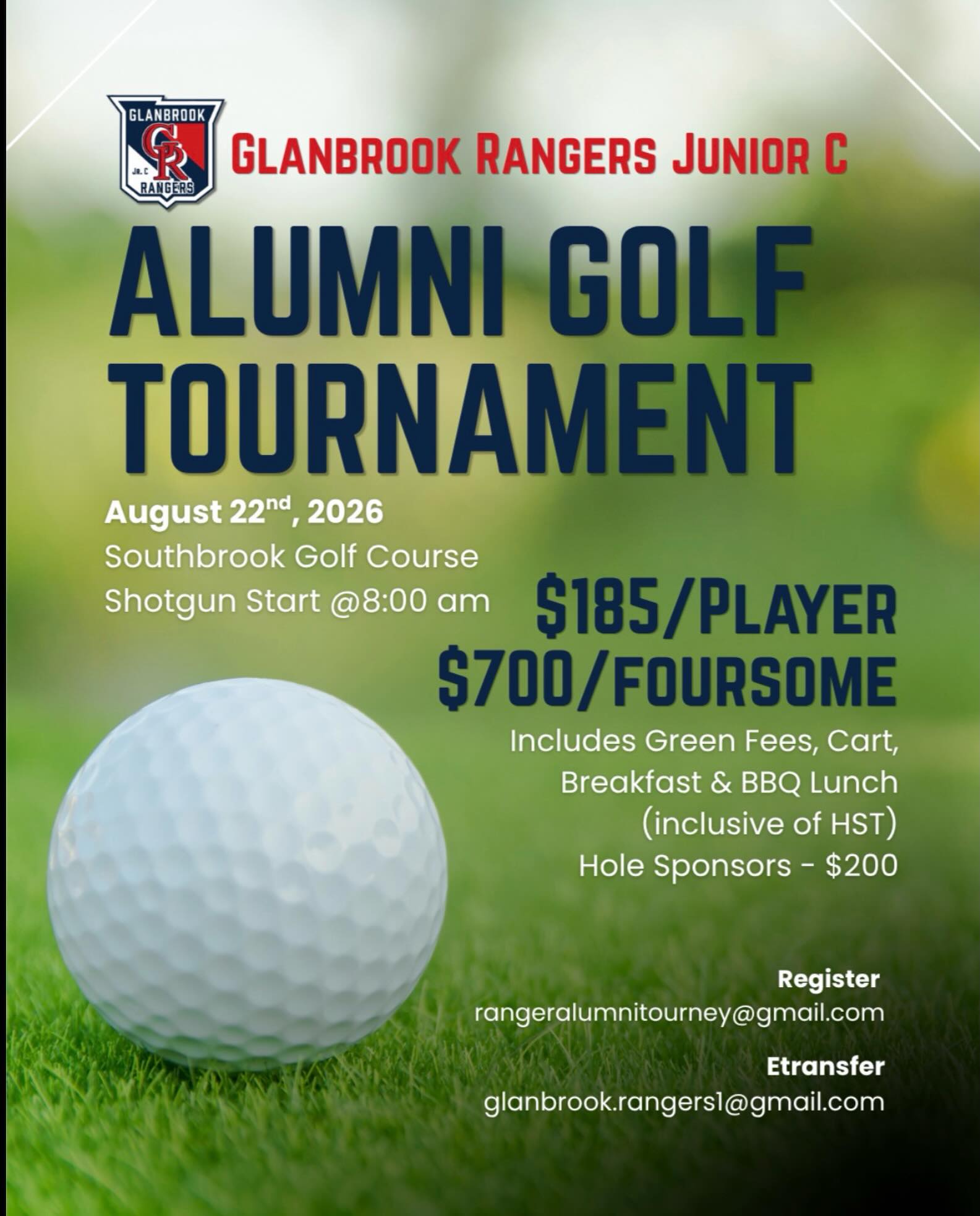 The Glanbrook Rangers are proud to host the 3rd Annual Alumni Golf Tournament on August 22, 2026 at Southbrook Golf Course.

This event continues to bring together former players, coaches, volunteers, sponsors, and supporters for a great day of golf while supporting the future of Rangers hockey.

Registration includes green fees, cart, breakfast, and BBQ lunch.

Date: August 22, 2026 Location: Southbrook Golf Course Shotgun Start: 8:00 AM Cost: $185 per player | $700 per foursome Hole Sponsorships: $200

To register, contact rangeralumnitourney@gmail.com E-transfer payment to glanbrook.rangers1@gmail.com

We look forward to another great day on the course with the Rangers community